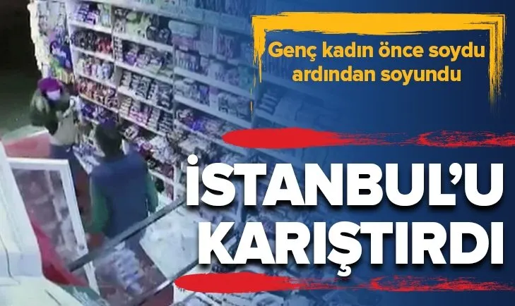 İstanbul’u karıştıran kadın! Hem soydu hem de soyundu!