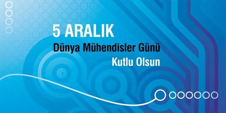 5 Aralık Dünya Mühendisler Günü kutlama mesajları! İnşaat, Makine, Bilgisayar Mühendisi kutlama sözleri...
