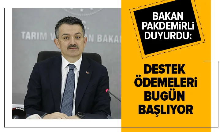 Bakan Pakdemirli duyurdu: Ödemeler bugün başlıyor