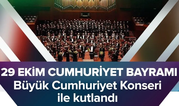 Son dakika: 29 Ekim Cumhuriyet Bayramı Büyük Cumhuriyet Konseri ile kutlandı