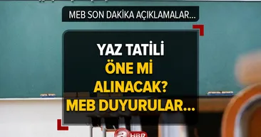 Yaz tatili öne mi alınacak? 81 ilde yaz tatili erken mi başlayacak, kısalacak mı? İlkokul, ortaokul ve liseler duyuru sayfası...