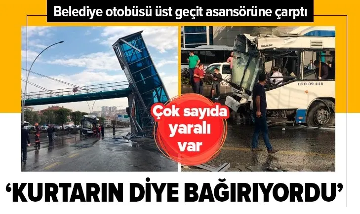 Son dakika: Ankara'da feci kaza! Belediye otobüsü üst geçit asansörüne çarptı