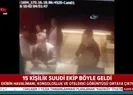 15 kişilik Suudi suikast timine ait yeni görüntüler yayınlandı