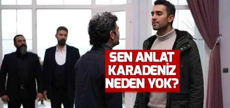Sen Anlat Karadeniz 37. yeni bölüm neden yok? Sen Anlat Karadeniz yeni bölüm ne zaman?