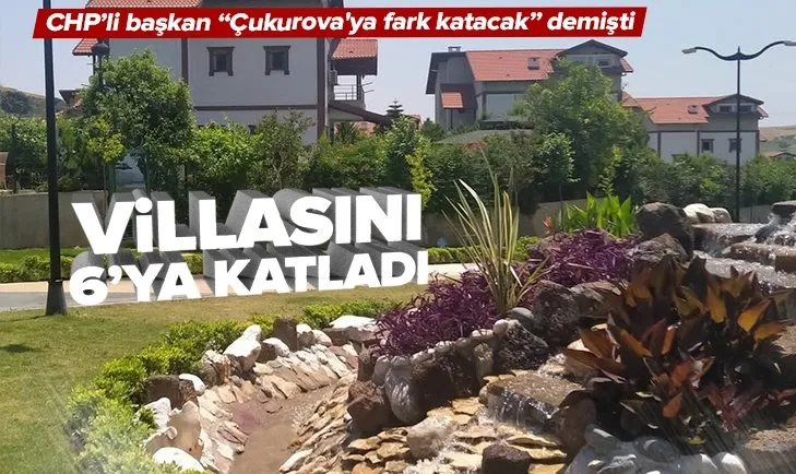 CHP’li Başkan Zeydan Karalar Çukurova’ya fark katacak dediği projesiyle kendi villasını katladı