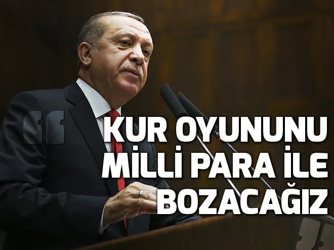 Cumhurbaşkanı Erdoğan: Kur oyununu milli parayla bozacağız