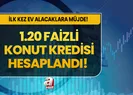 İlk kez ev alacaklara müjde! Düşük faizli...