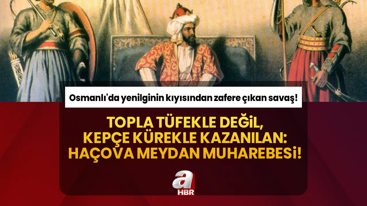 Topla tüfekle değil, kepçe kürekle kazanılan: Haçova Meydan Muharebesi! Osmanlı'da yenilginin kıyısından zafere çıkan savaş!