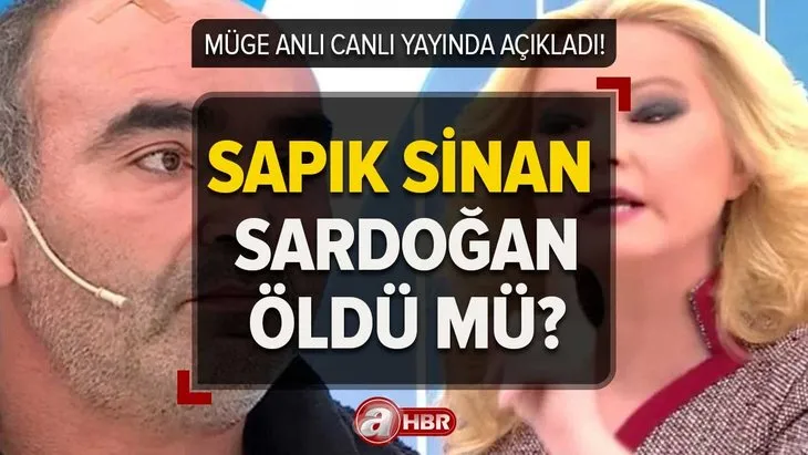 Sapık Sinan öldü mü, yaşıyor mu? Sinan Sardoğan’a ne oldu? Müge Anlı canlı yayında açıkladı!
