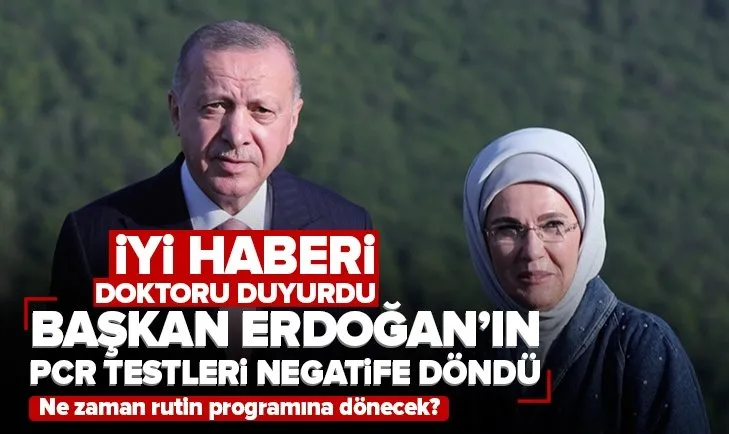 Başkan Erdoğan’ın PCR testleri negatife döndü