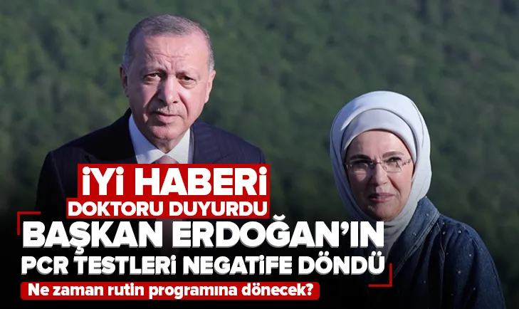 Başkan Erdoğanın PCR testleri negatife döndü