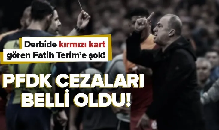 PFDK Galatasaray-Fenerbahçe maçının cezalarını açıklandı! Fatih Terim’e 5 maç ceza