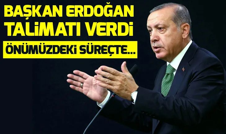Başkan Recep Tayyip Erdoğan talimatı verdi
