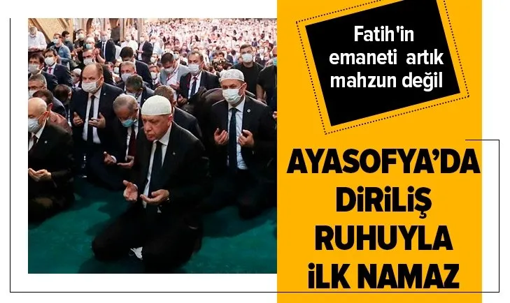 Fatih'in emaneti artık mahzun değil! Diriliş ruhuyla ilk namaz