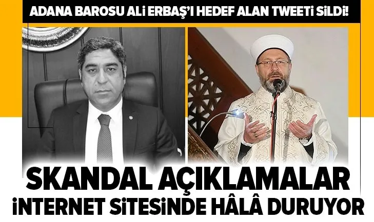 Adana Barosu Diyanet İşleri Başkanı Prof. Dr. Ali Erbaş’ı hedef alan tweeti sildi! Hakaret açıklamaları internet sitesinde