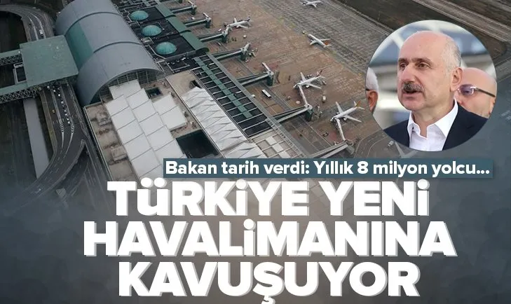 Türkiye yeni havalimanına kavuşuyor! Bakan Karaismailoğlu tarih verdi: Yıllık 8 milyon yolcu