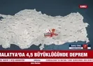 Malatyada 4,5 büyüklüğünde deprem | SON DEPREMLER