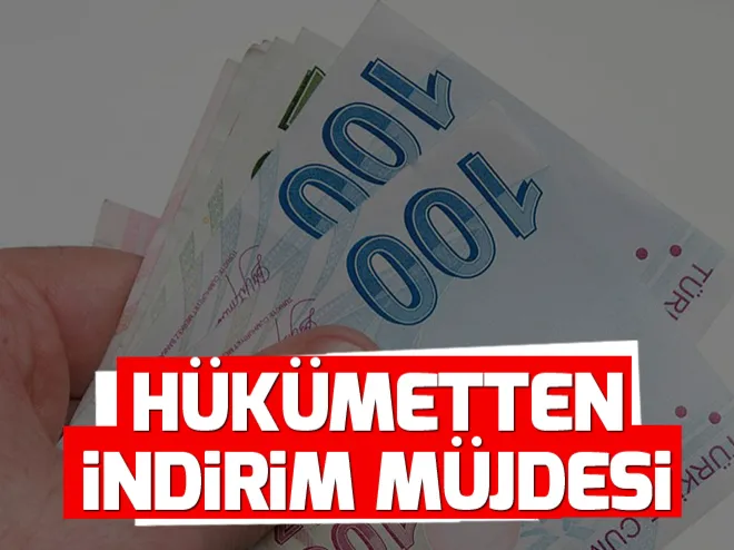 Hükümetten indirim müjdesi