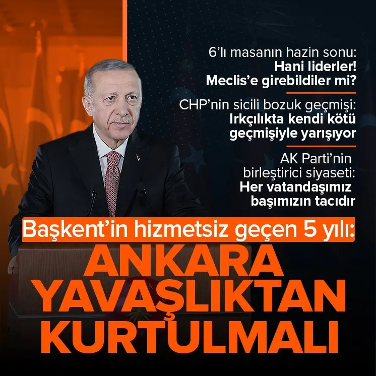 Erdoğan’dan Başkent mesajı: Ankara Yavaşlıktan kurtulmalı