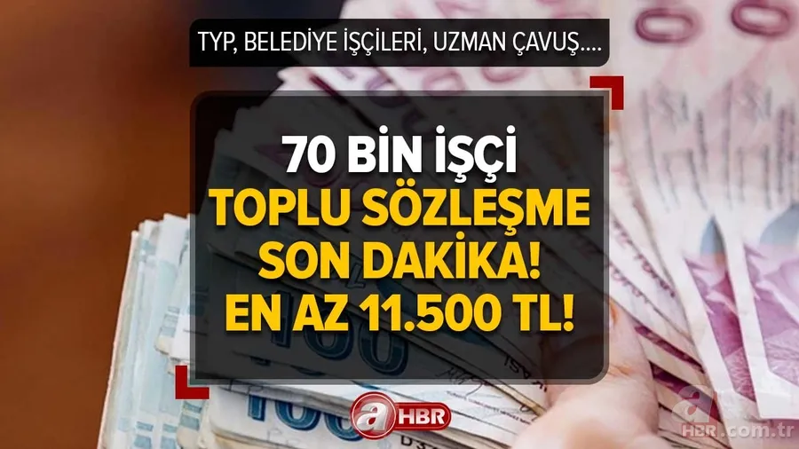 Talepler listelendi, en az 11.500 TL! 700 bin işçi toplu sözleşme son dakika! TYP, belediye işçileri, uzman çavuş, kamu işçisi... 1