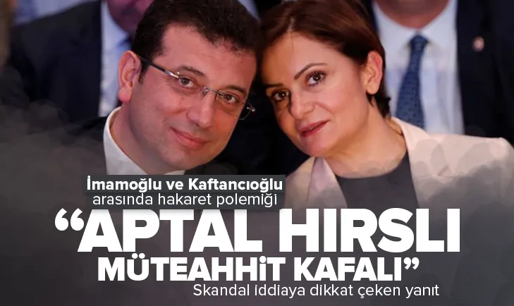 İmamoğlu ve Kaftancıoğlu arasında hakaret polemiği!