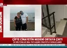 Çifte cinayetin nedeni ortaya çıktı!