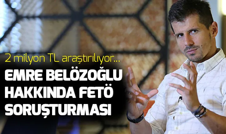 Emre Belözoğlu hakkında flaş FETÖ soruşturması!