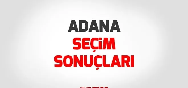 Adana Cumhurbaşkanlığı seçim sonuçları! Cumhurbaşkanı adayları Adana seçim sonuçları ve oy oranları