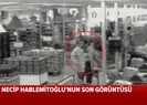Hablemitoğlunun son görüntüleri yayınladı