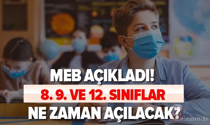 MEB açıkladı! 8. 9. ve 12. sınıflar ne zaman başlayacak? Tüm sınıflar için okullar ne zaman açılacak? 2020-2021 1