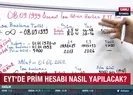 EYT’de prim hesabı nasıl yapılacak?