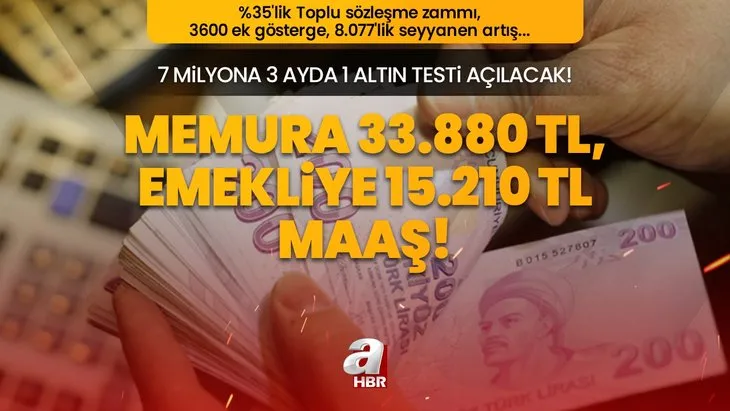 Memura 33.880 TL, Emekliye 15.210 TL maaş! 7 milyona 3 ayda 1 altın testi açılacak! %35’lik Toplu sözleşme zammı, 3600 ek gösterge, 8.077’lik seyyanen artış...