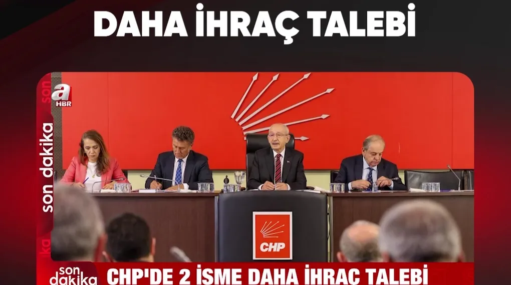 CHP'DE İKİ İSME DAHA İHRAÇ TALEBİ