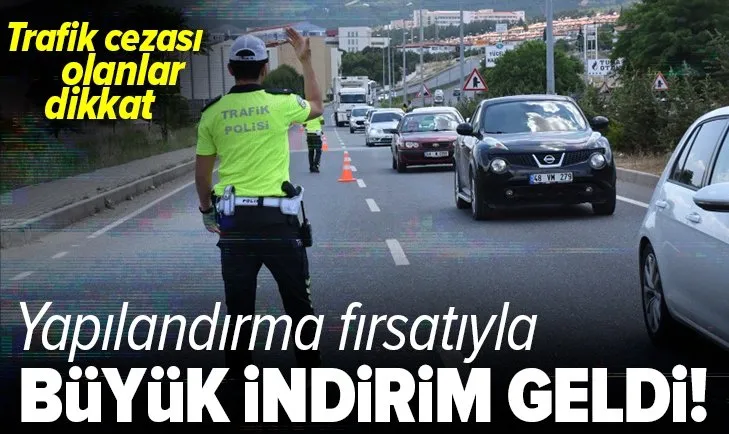 Trafik cezası olanlar dikkat! Yapılandırma ile büyük indirim geldi