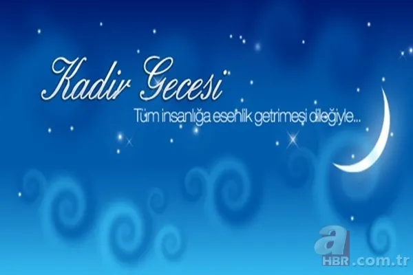 Kadir Gecesi mesajları ile sevdiklerinizi hatırlayın! En güzel, en şık, en yeni dualı Kadir Gecesi mesajları! 23