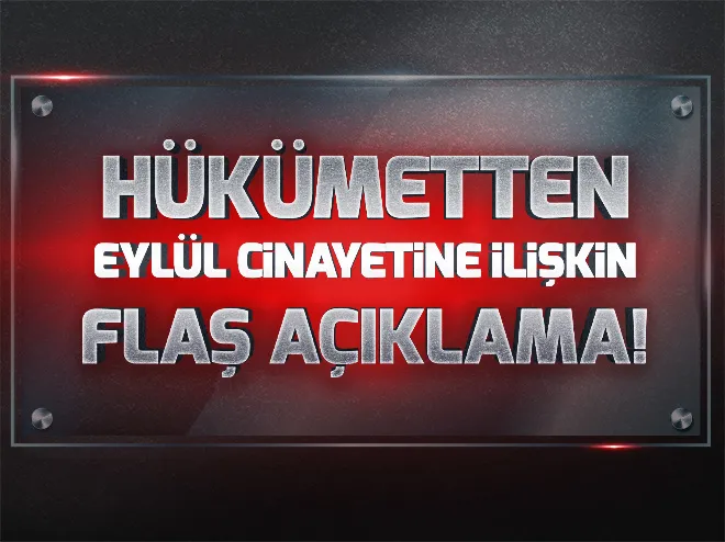 Hükümetten Eylül cinayetine ilişkin flaş açıklama!