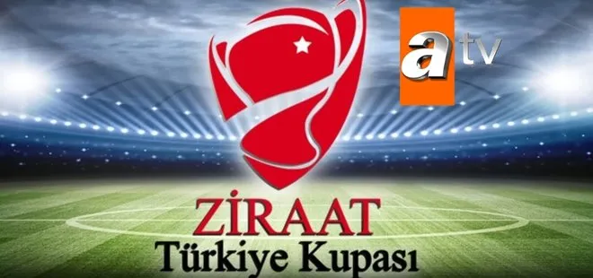 Ziraat Türkiye Kupası final heyecanı atv’de!