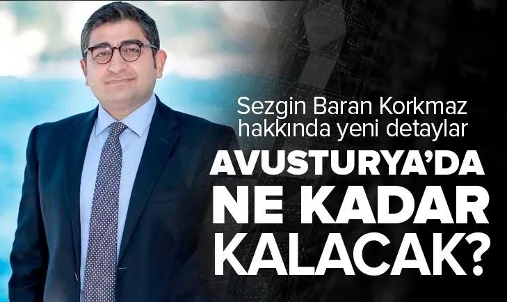Son dakika: Sezgin Baran Korkmaz hakkında yeni detaylar! Avusturya’da ne kadar kalacak?