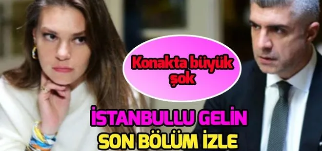 İstanbullu Gelin 77.son bölüm izle: Büyük yüzleşme! İstanbullu Gelin 78.yeni bölüm fragmanı ekranda mı?