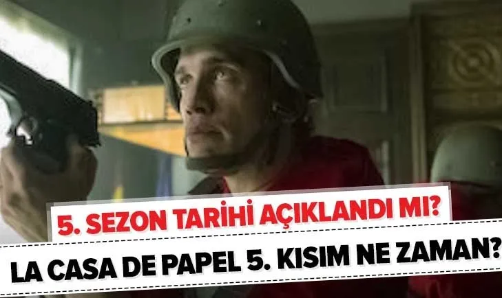 5. sezon tarihi analizi! La Casa De Papel 5. kısım ne zaman çıkacak? La Casa De Papel 5. sezon fragmanı çıktı mı?