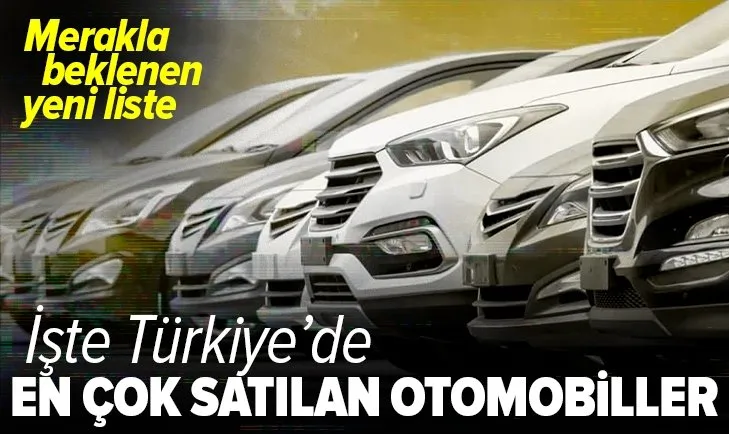 En çok satılan otomobiller belli oldu! O markalar damga vurdu