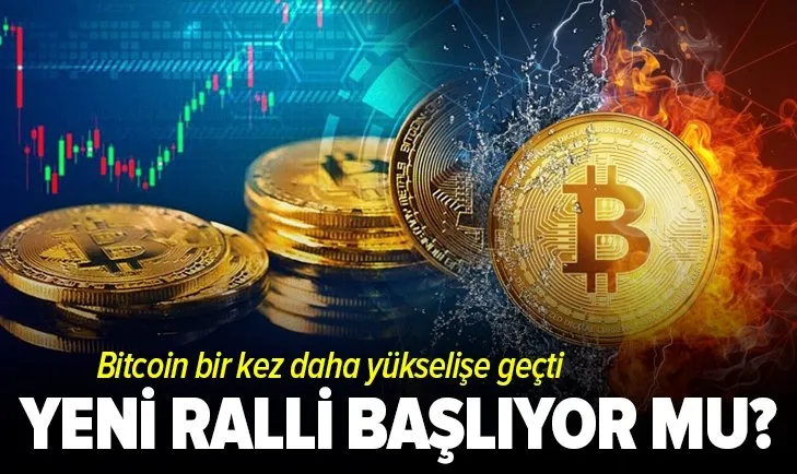 Bitcoin yeniden yükselişe geçti! Yeni ralli başlıyor mu?