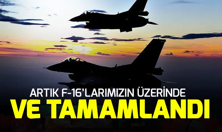 Testler başarıyla tamamlandı! Artık F-16larımızın üzerinde