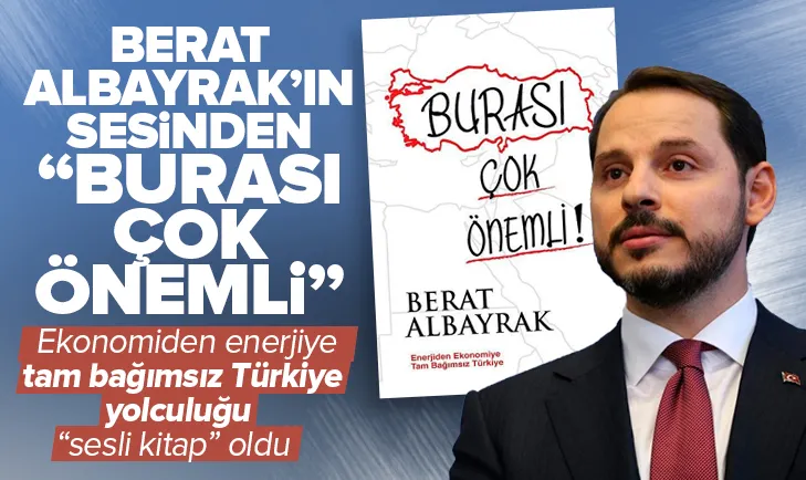 Berat Albayrak’ın sesinden Burası Çok Önemli