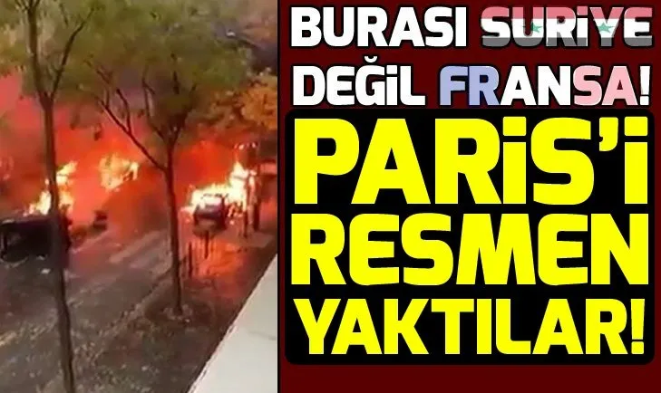 Fransa alev alev yanıyor!