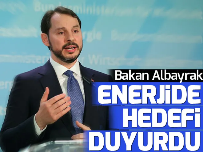 Bakan Albayrak enerjide hedefi duyurdu