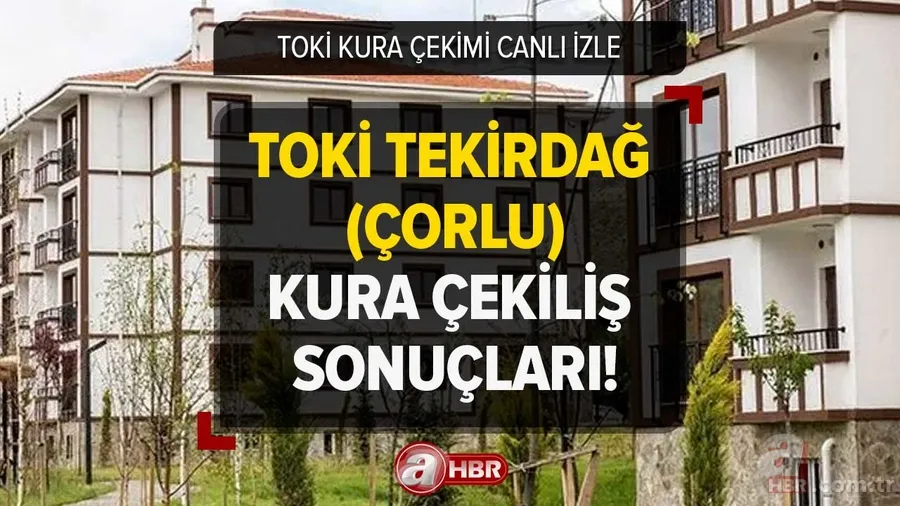 Tekirdağ Çorlu 2+1,3+1 TOKİ kura sonuçları 2023! TOKİ KURA ÇEKİLİŞ SONUÇLARI | Kazananların isimleri... 1