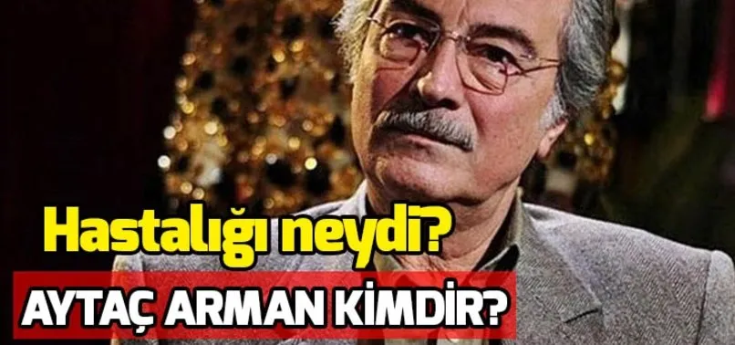 Aytac Arman Kimdir Aytac Arman In Hastaligi Neydi Aytac Arman Neden Oldu