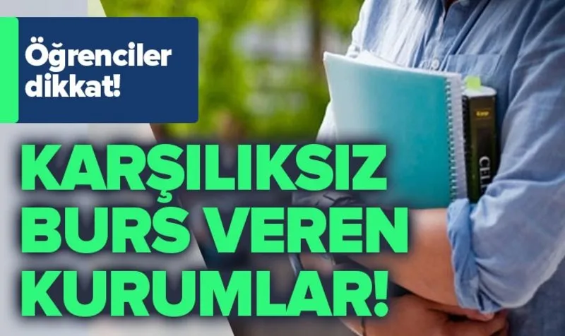 Karsiliksiz Burs Veren Kurumlar 2019 Burs Basvurulari Nasil Yapilir