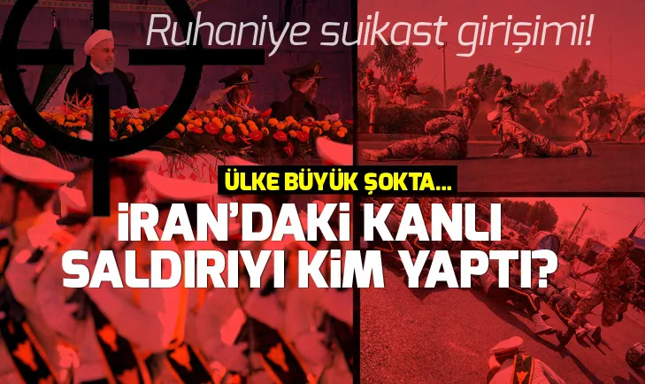 Ruhani’ye suikast girişimi: İran’daki kanlı saldırıyı kim yaptı?